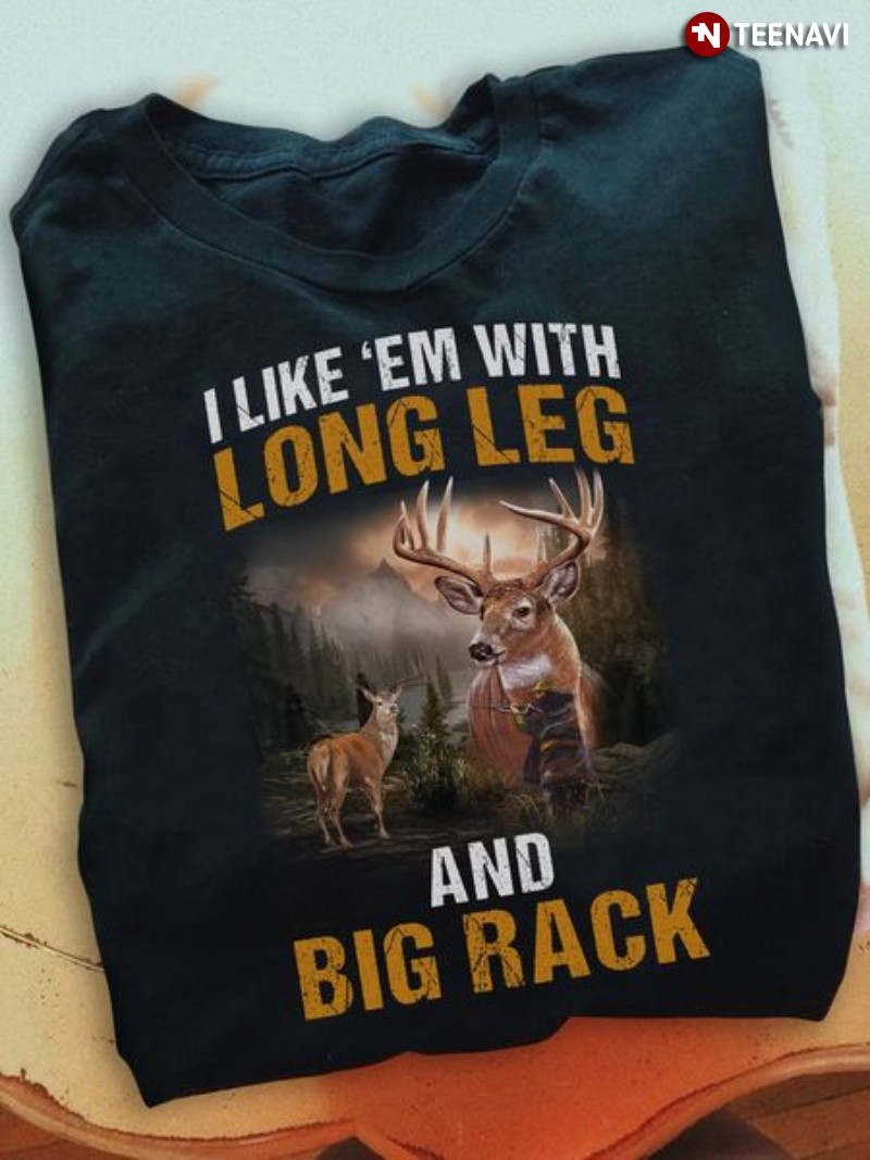 Hunting Lover Shirt, I Like 'Em With Long Leg And Big Rack