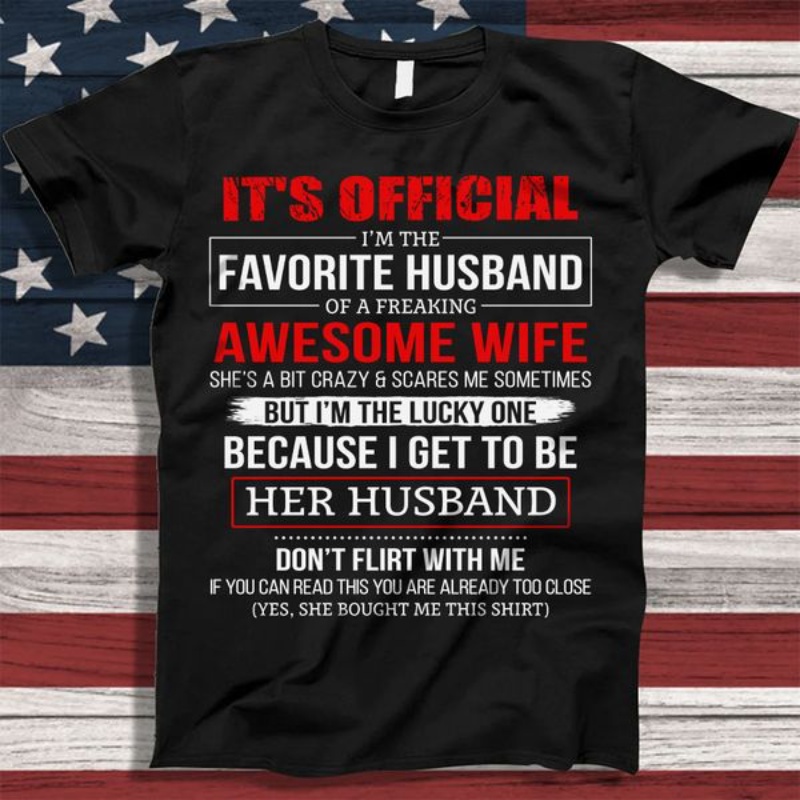 Husband Shirt, It's Official I'm The Favorite Husband Of A Freaking Awesome Wife