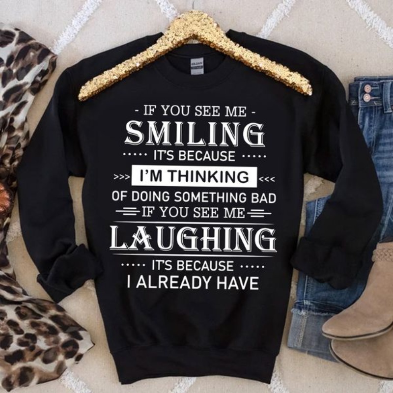 Quote Sweatshirt, If You See Me Smiling It's Because I'm Thinking Of Doing
