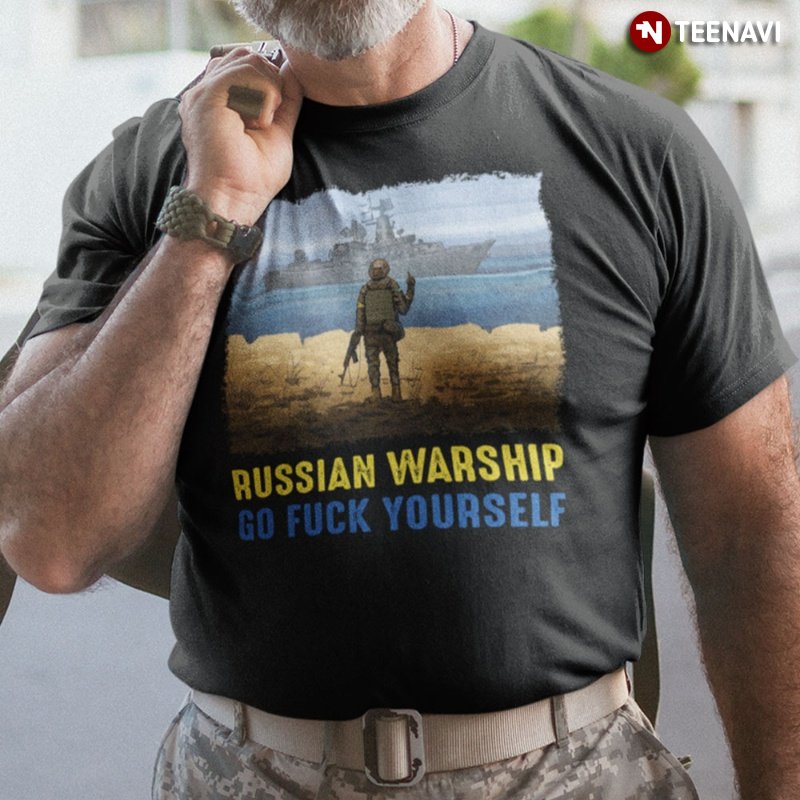 Support Ukraine Shirt, Russian Warship Go Fuck Yourself