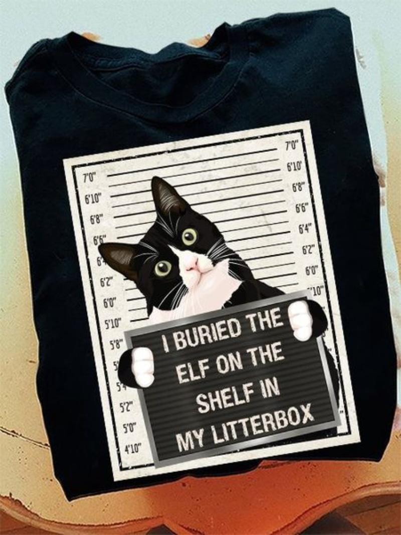 Black Cat Shirt, I Buried The Elf On The Shelf In My Litterbox