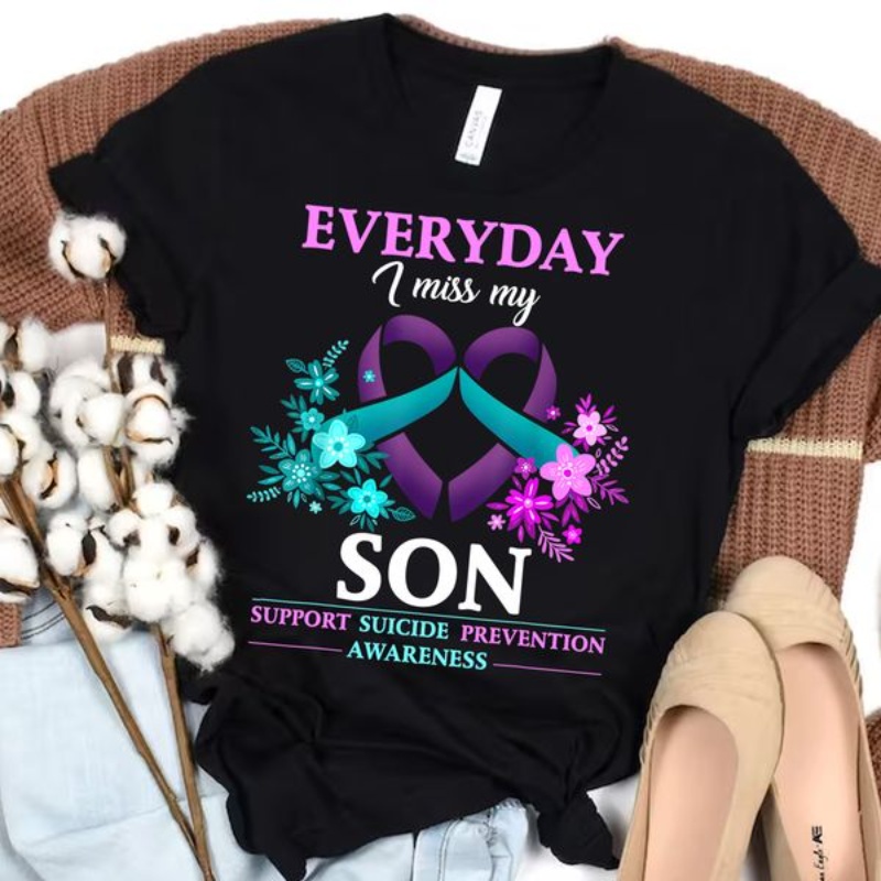 Suicide Prevention Awareness Shirt, Everyday I Miss My Son Support Suicide