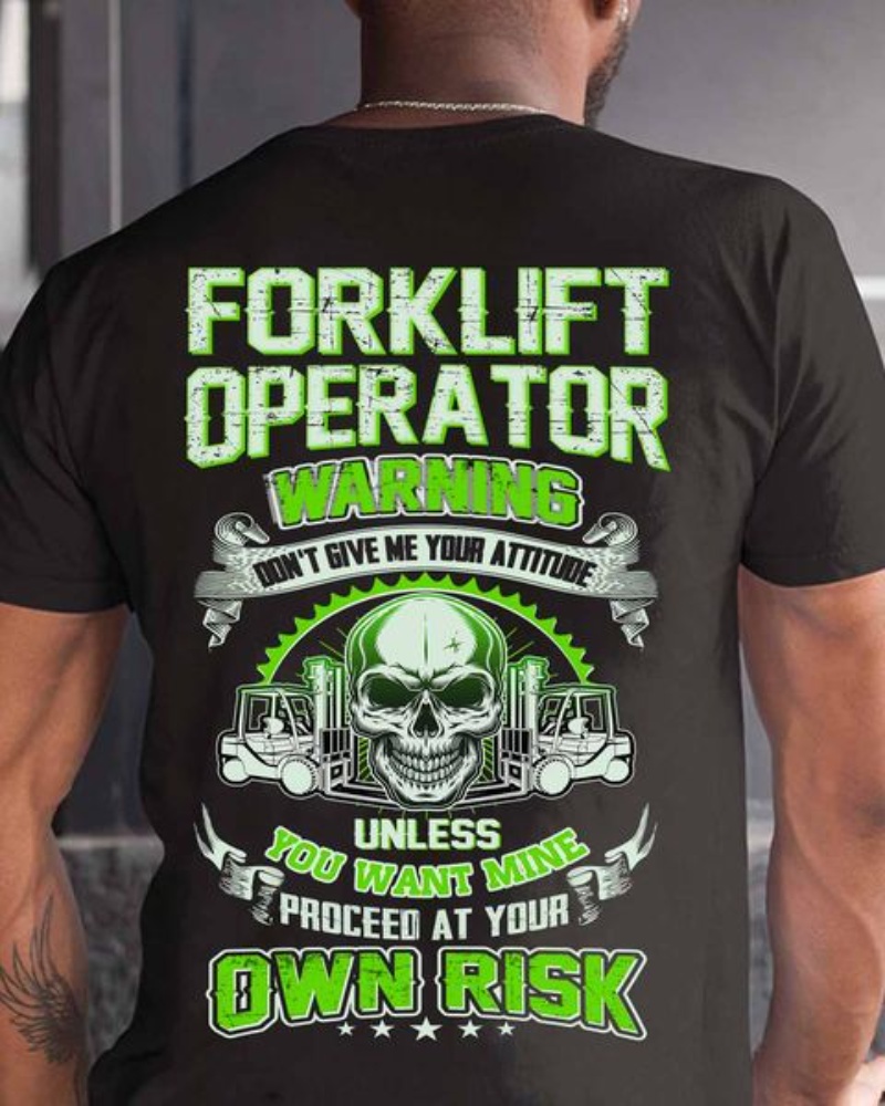 Forklift Operator Skull Shirt, Forklift Operator Warning Don't Give Me