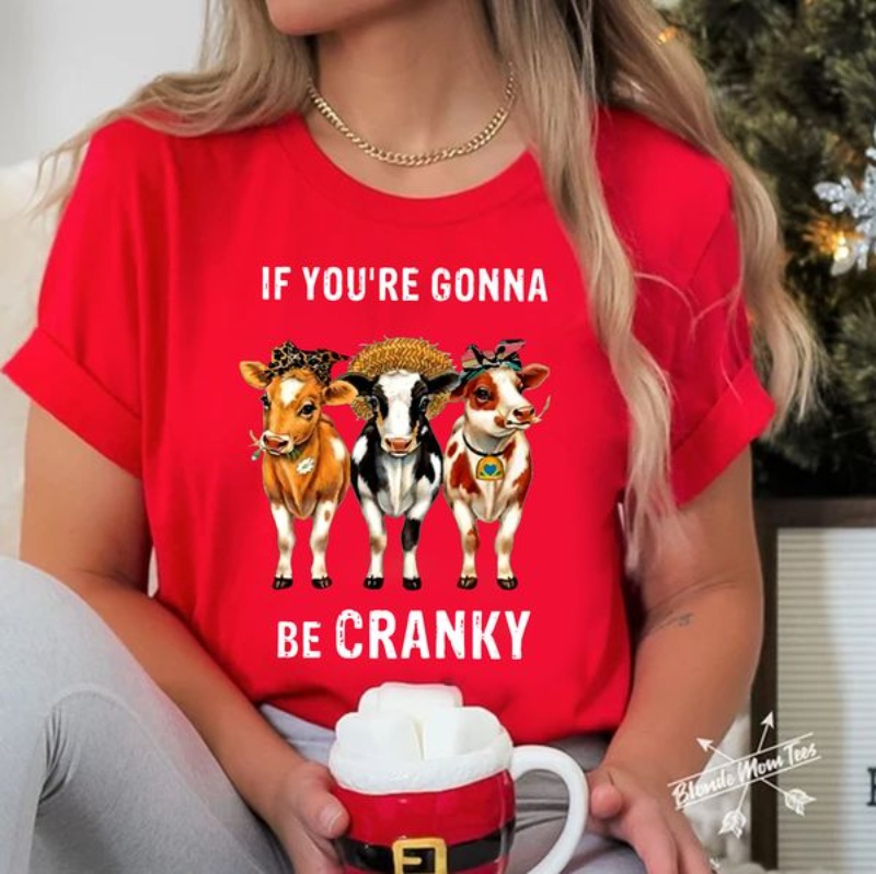 Funny Cow Shirt, If You're Gonna Be Cranky Leopard