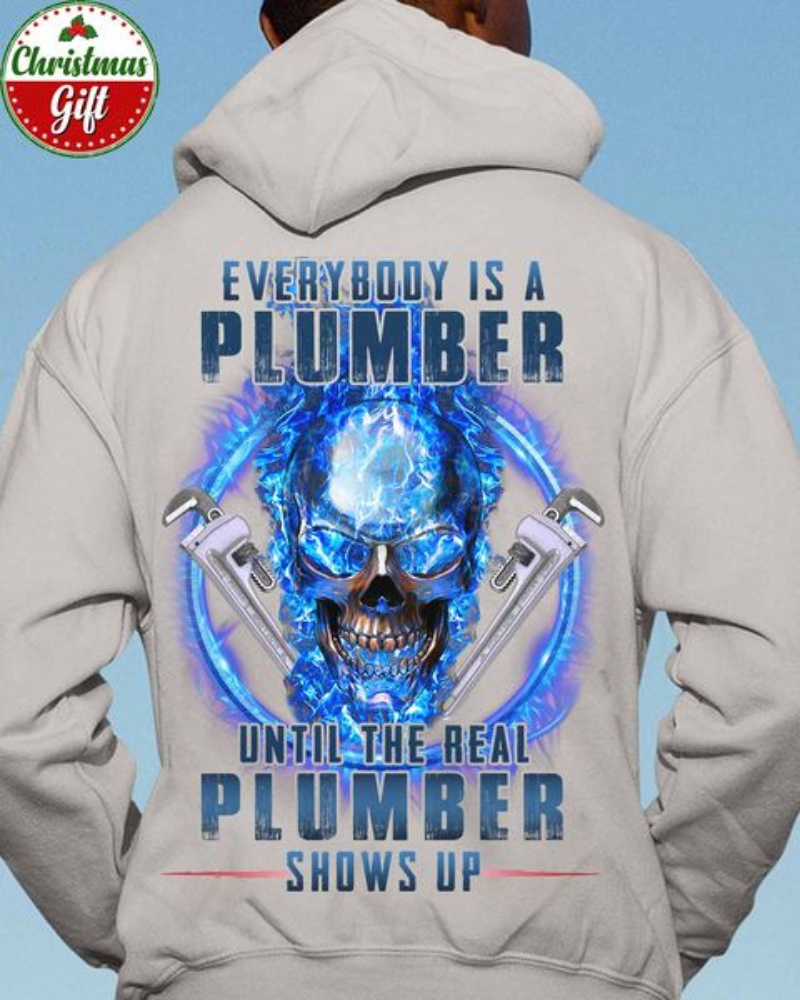 Plumber Skull Hoodie, Everybody Is A Plumber Until The Real Plumber Shows Up
