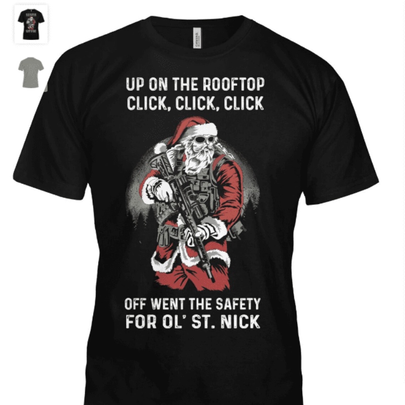 Cool Santa Claus Shirt, Up On The Rooftop Click Click Click Off Went The Safety