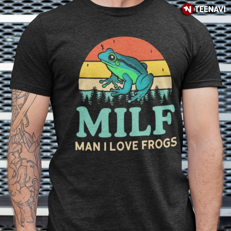 Funny Frog Shirt, MILF Man I Love Frogs