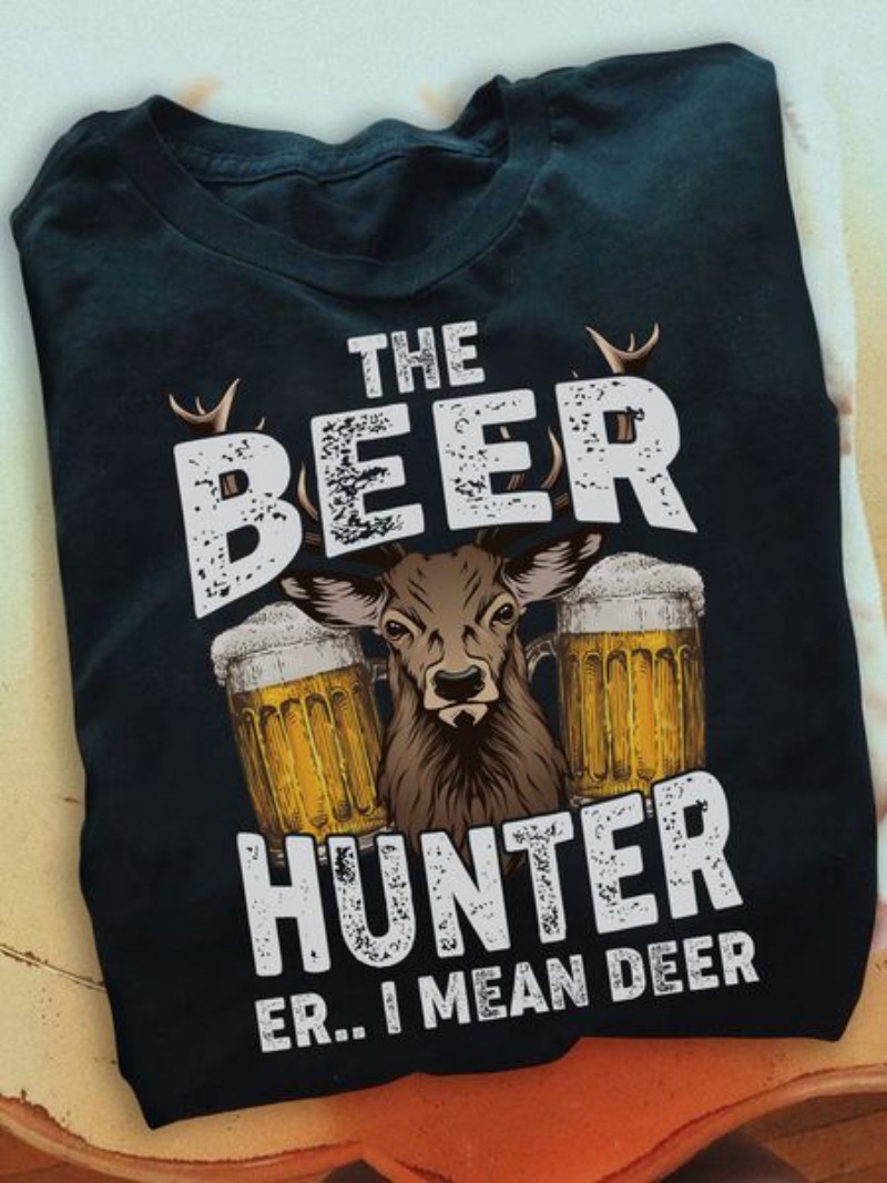 Beer Hunting Lover Shirt, The Beer Hunter Er I Mean Deer