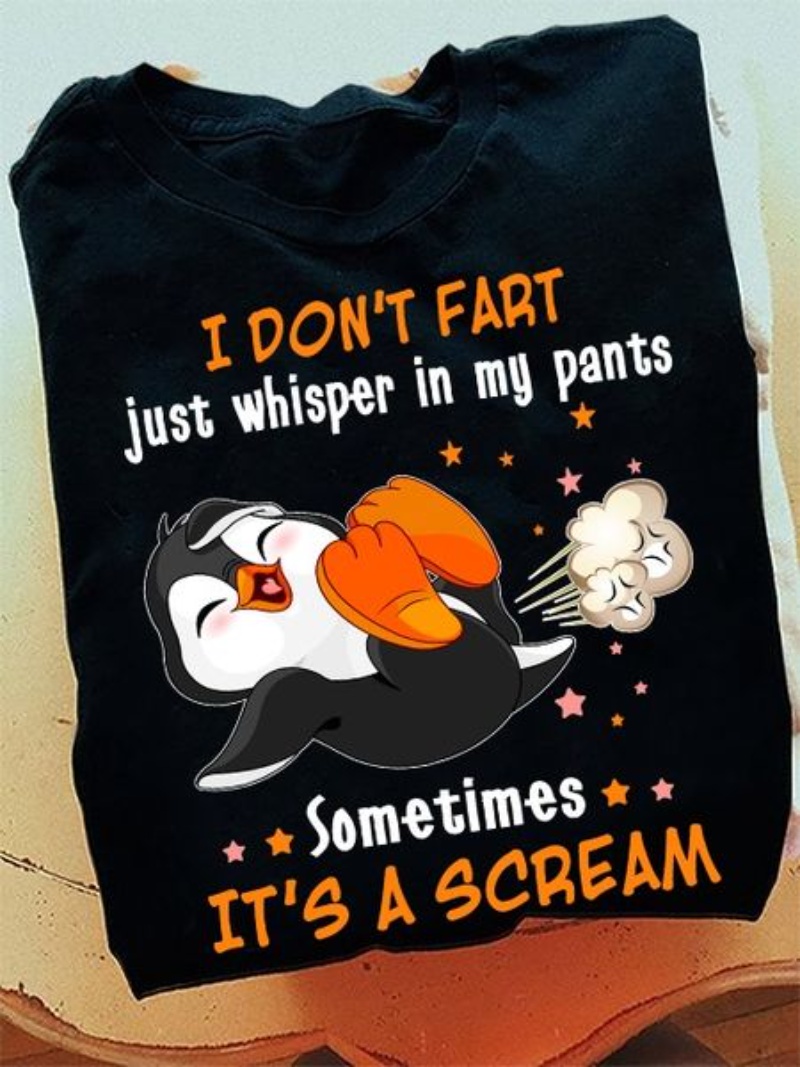 Funny Penguin Shirt, I Don’t Fart I Just Whisper In My Pants