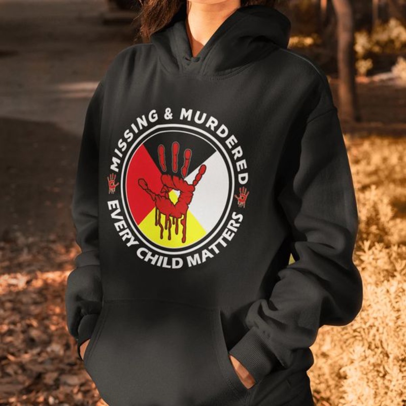 Every Child Matters Hoodie, Missing & Murdered Every Child Matters