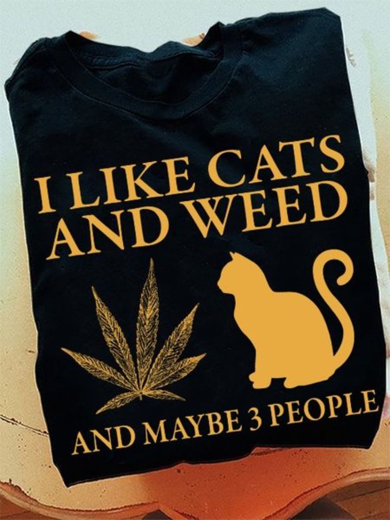 Cat Weed Lover Shirt, I Like Cats And Weed And Maybe 3 People