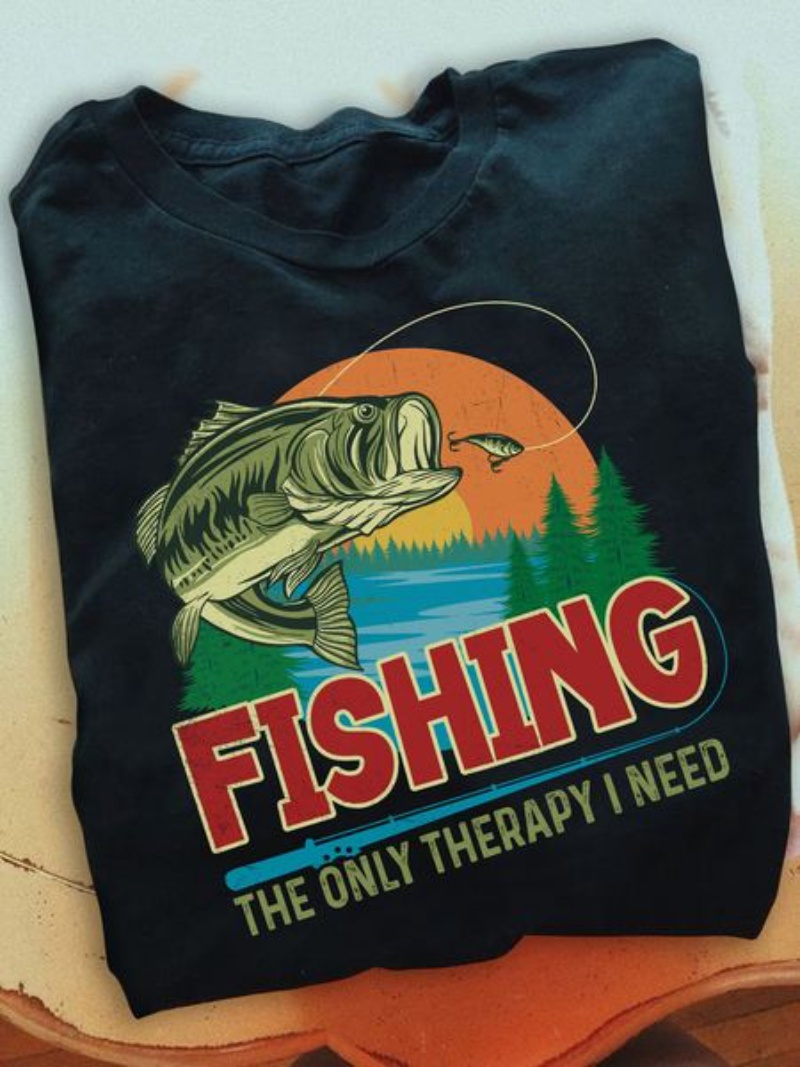 Funny Fishing Shirt, Fishing The Only Therapy I Need