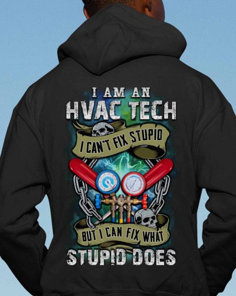 HVAC Tech Skull Hoodie, I Am An HVAC Tech I Can't Fix Stupid But I Can Fix What
