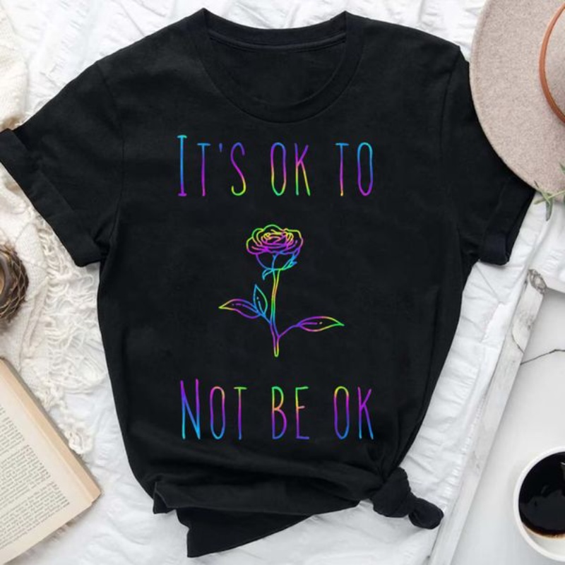 Quote Shirt, It's Ok To Be Not Be Ok