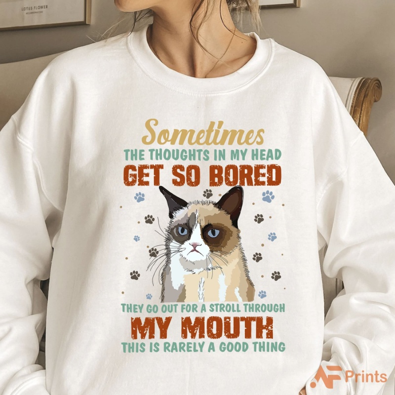 Cat Quote Sweatshirt, Sometimes The Thoughts In My Head Get So Bored
