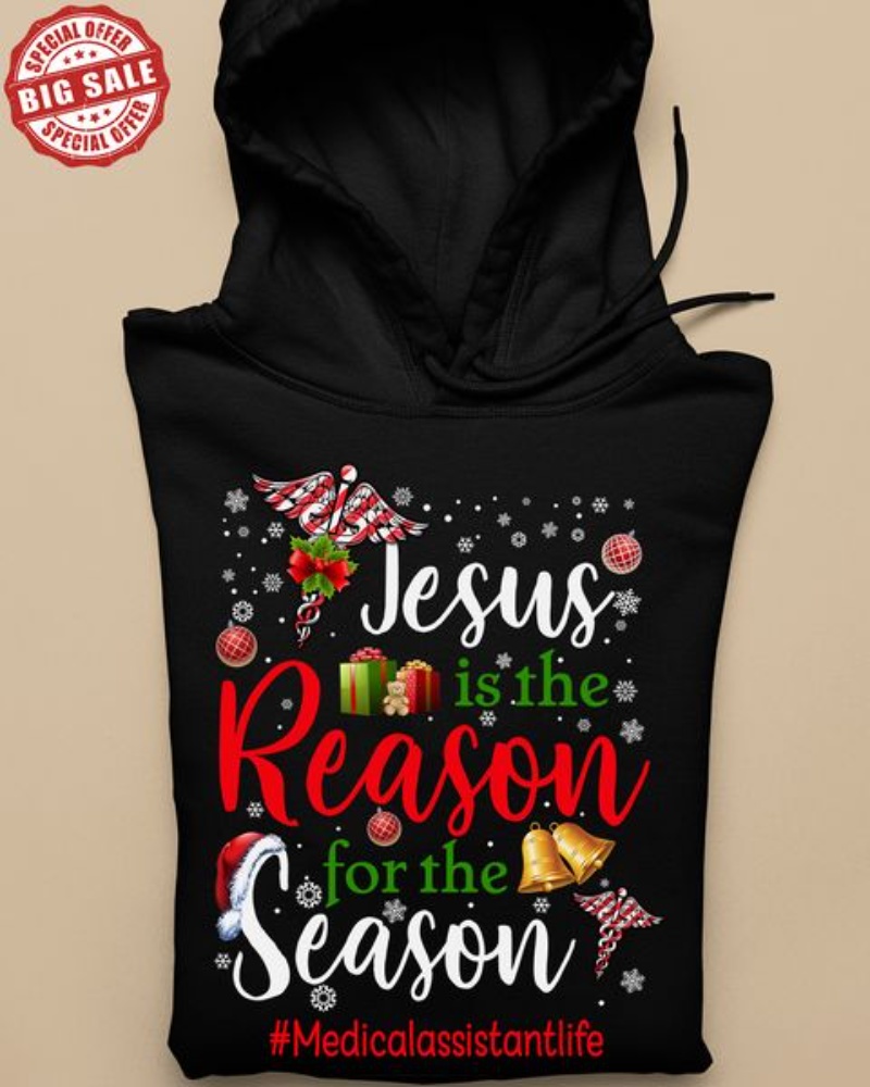Medical Assistant Xmas Hoodie, Jesus Is The Reason For The Season