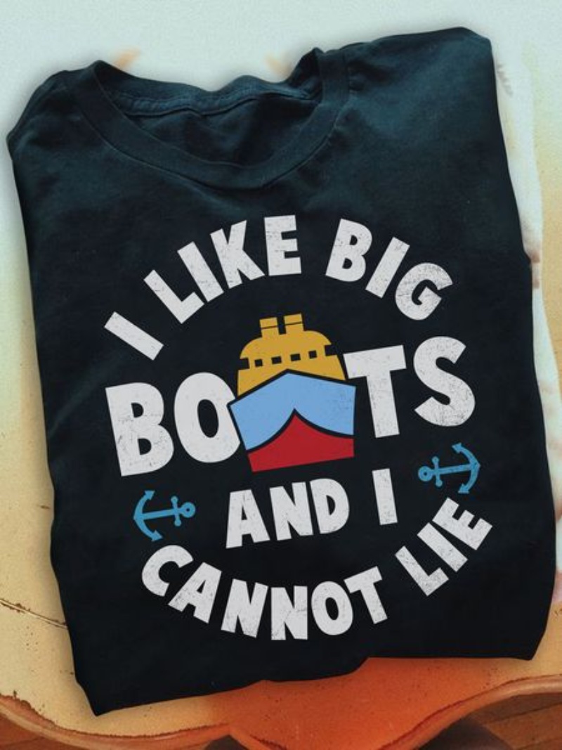 Boating Lover Shirt, I Like Big Boats And I Cannot Lie