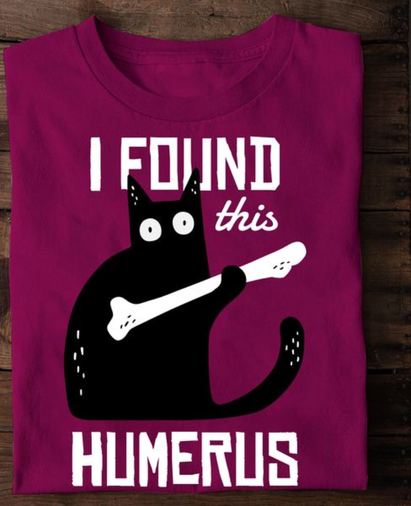 Doctor Joke Shirt, Black Cat I Found This Humerus