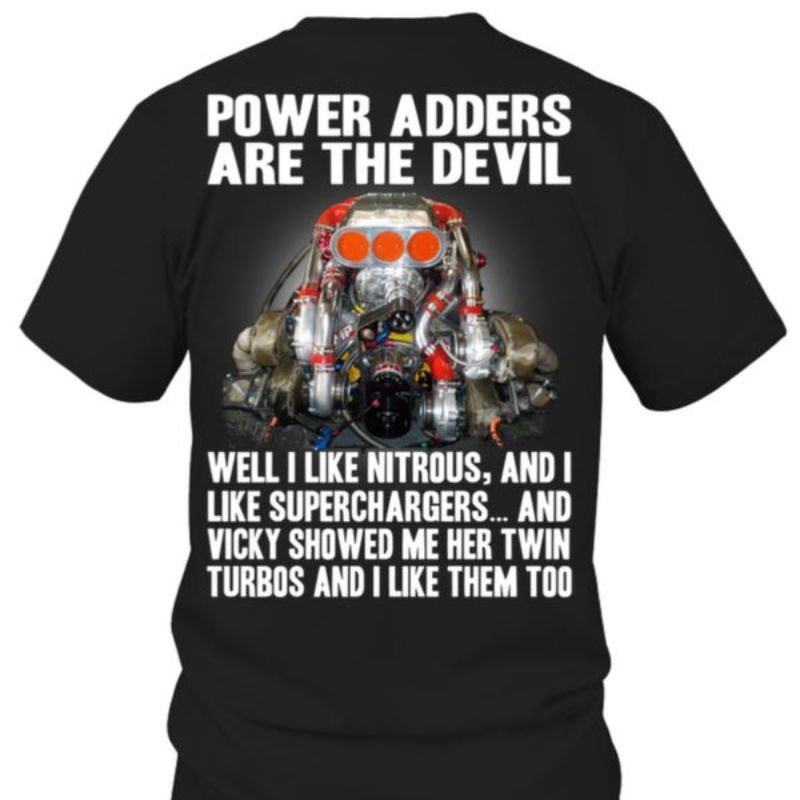 Mechanic Shirt, Power Adders Are The Devil Well I Like Nitrous