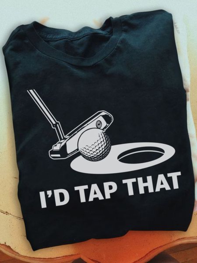 Golf Lover Shirt, I'd Tap That
