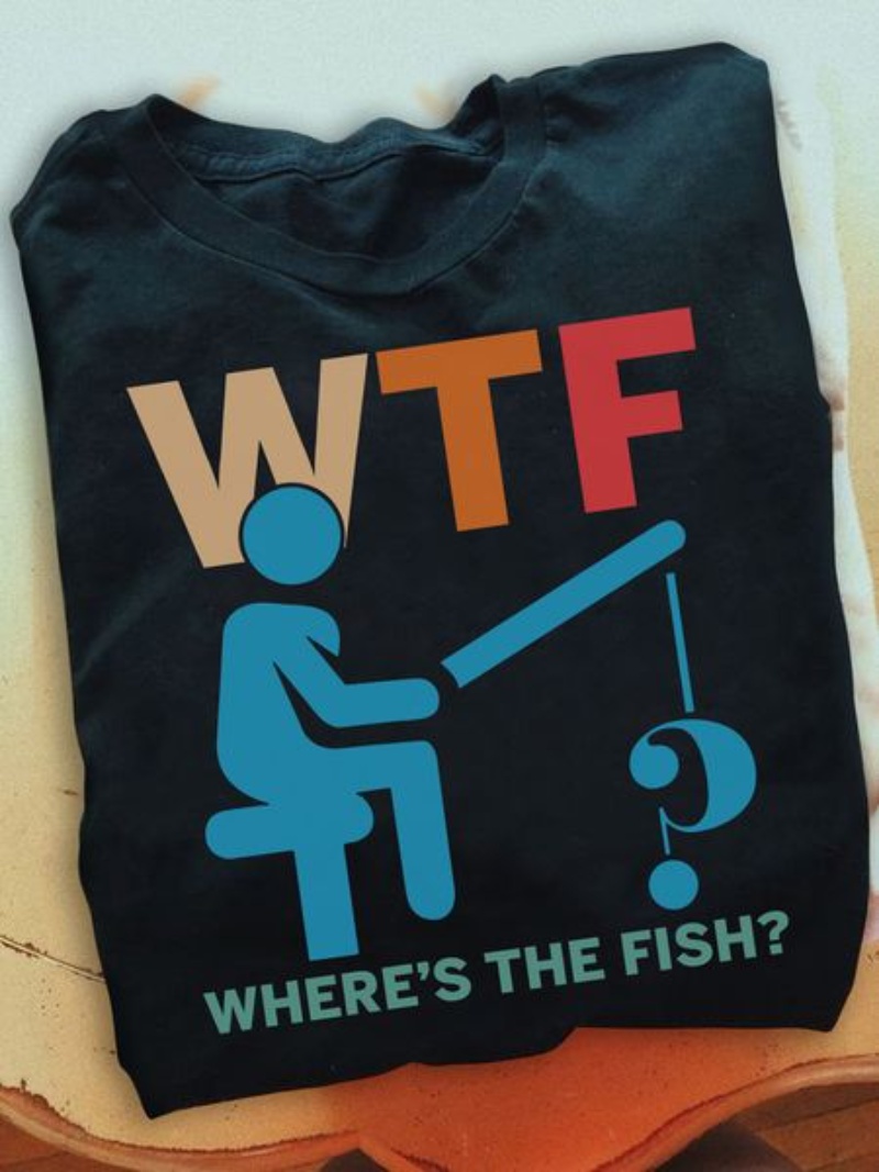 Funny Fishing Shirt, WTF Where's The Fish