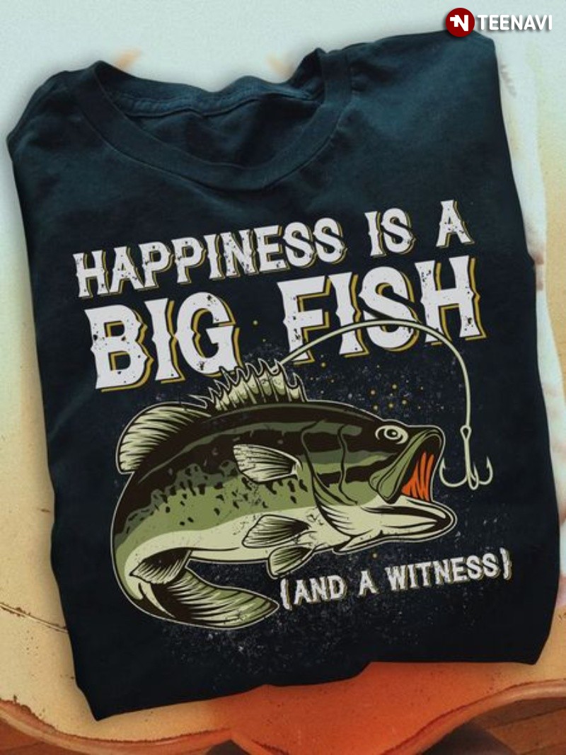 Fisher Shirt, Happiness Is A Big Fish And A Witness