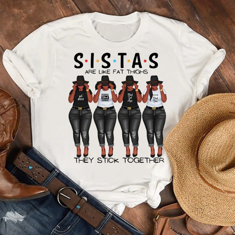 Sister Shirt, Sistas Are Like Fat Thighs They Stick Together