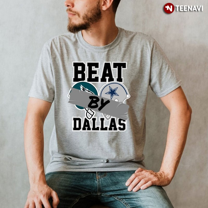 Dallas Cowboys Shirt, Beat By Dallas
