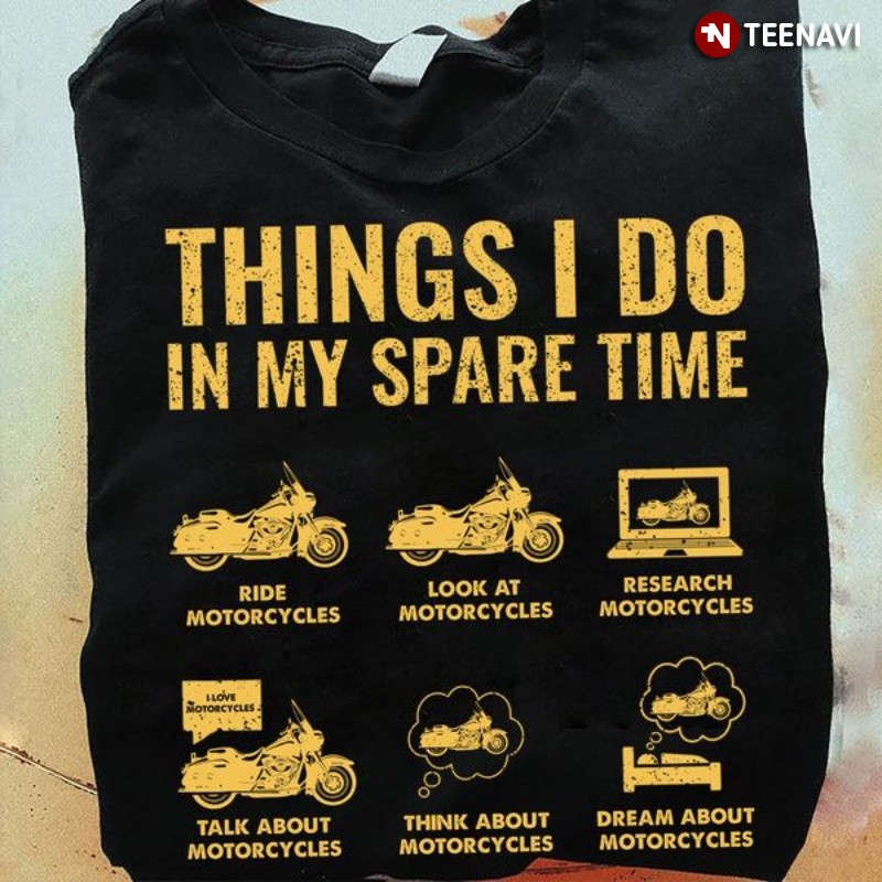 Motorcycle Riding Shirt, Things I Do In My Spare Time Ride Motorcycles