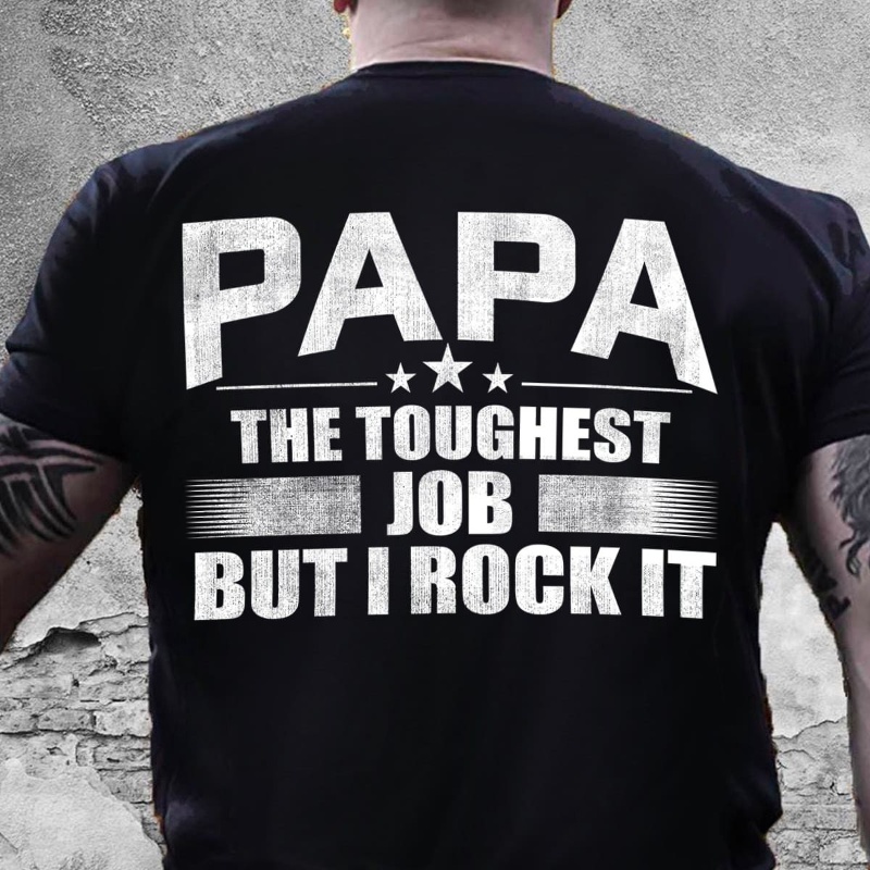 Father's Day Shirt, Papa The Toughest Job But I Rock It