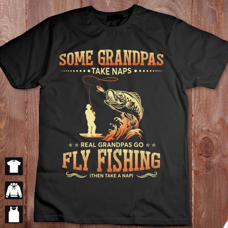 Fly Fishing Grandpa Shirt, Some Grandpas Take Naps Real Grandpas Go Fly Fishing