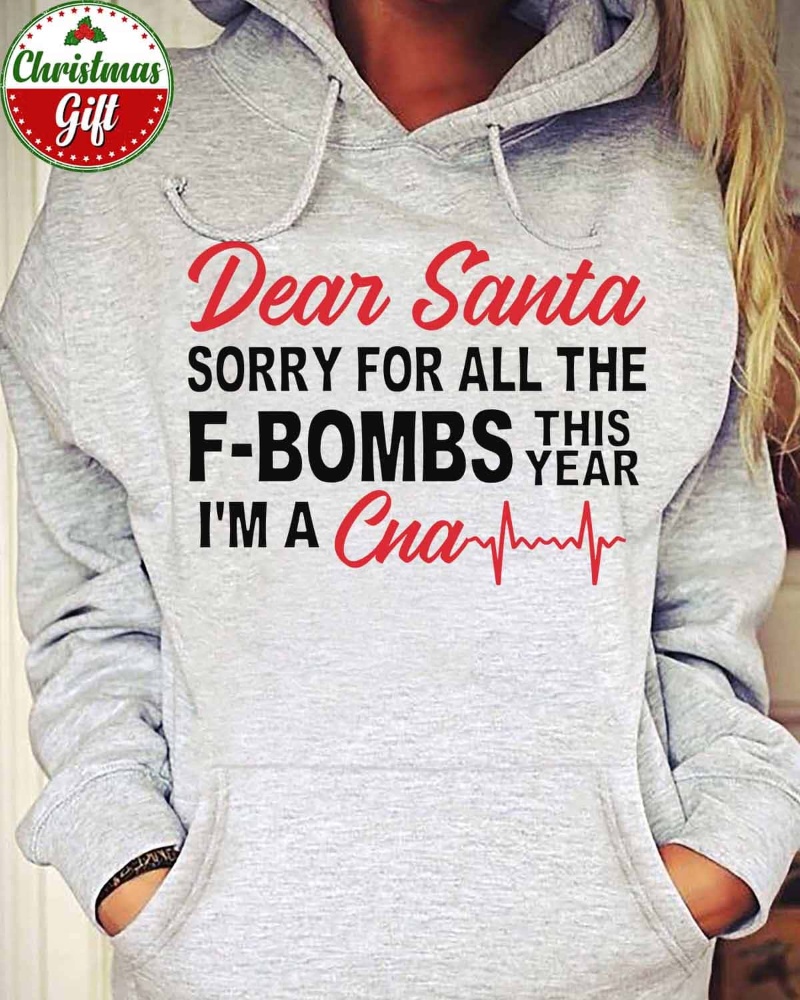 CNA Xmas Hoodie, Dear Santa Sorry For All The F-bombs This Year I'm A CNA