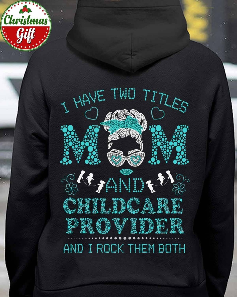 Childcare Provider Mom Hoodie, I Have Two Titles Mom And Childcare Provider