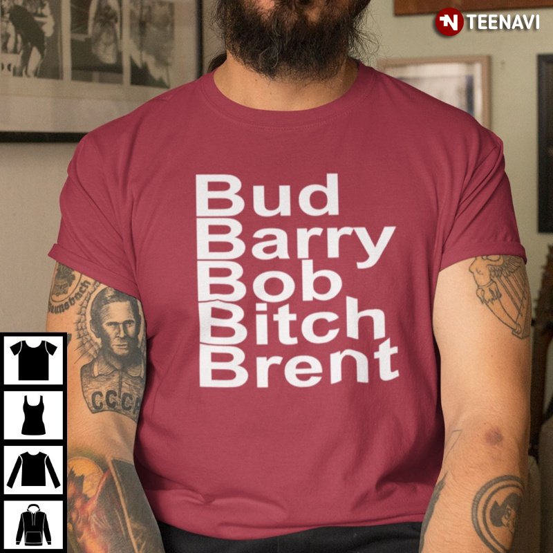 Football Lover Shirt, Bud Barry Bob Bitch Brent