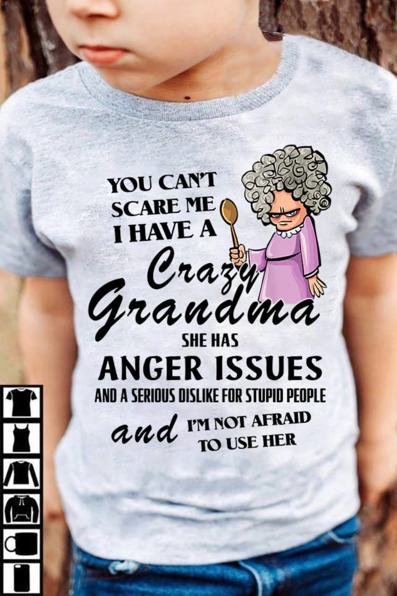 Funny Grandkid Shirt, You Can't Scare Me I Have A Crazy Grandma