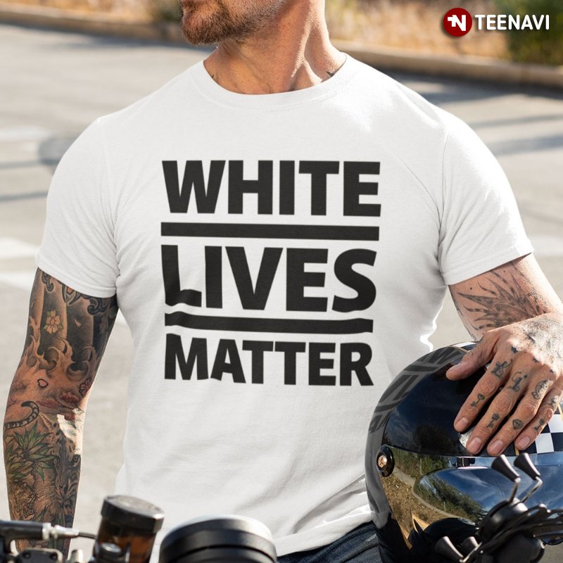 Equality Shirt, White Lives Matter