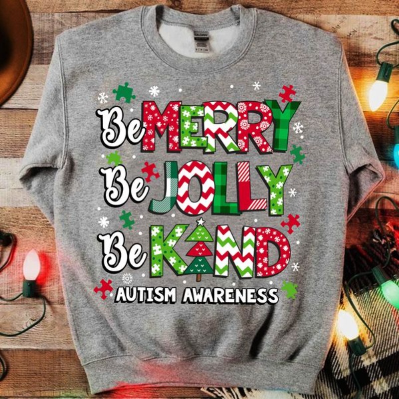 Autism Christmas Sweatshirt, Be Merry Be Jolly Be Kind Autism Awareness