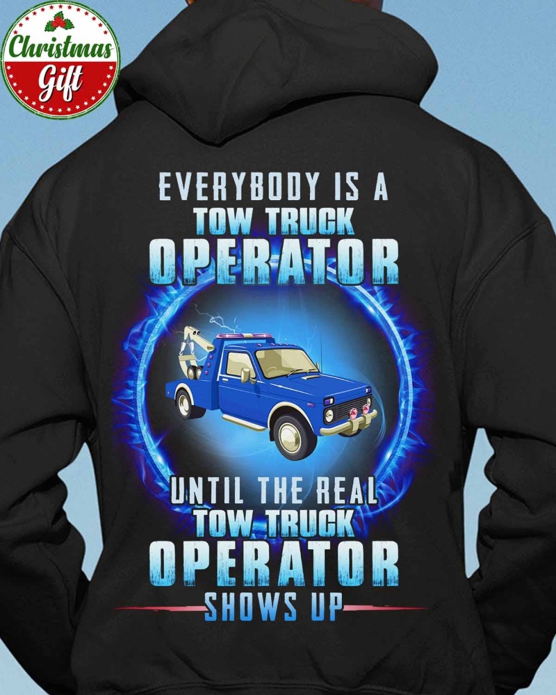 Tow Truck Operator Gift Hoodie, Everybody Is A Tow Truck Operator