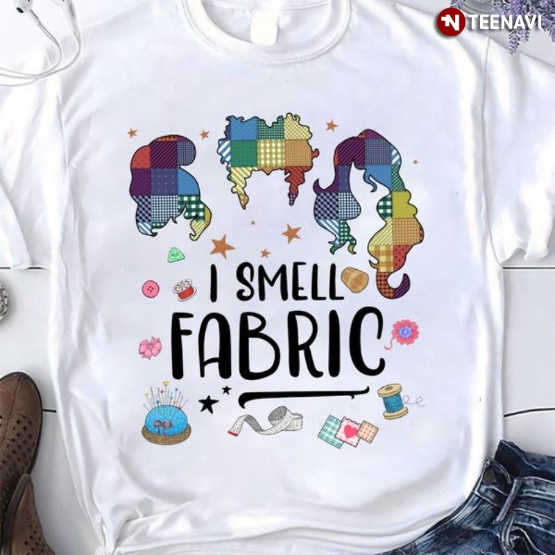 Funny Quilting Shirt, I Smell Fabric