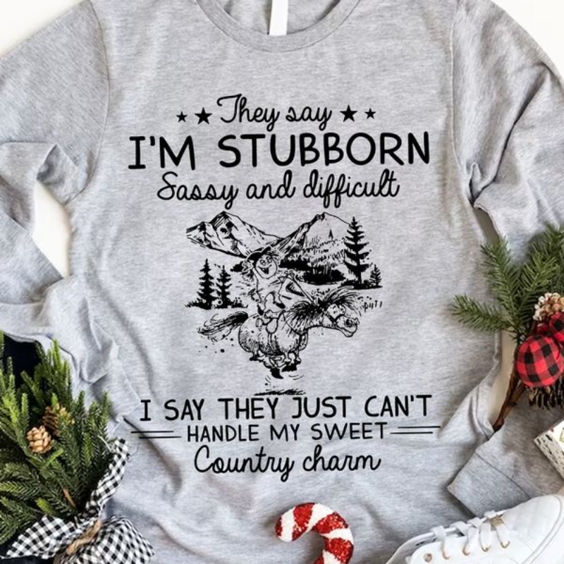 Funny Cowboy Shirt, They Say I'm Stubborn Sassy And Difficult