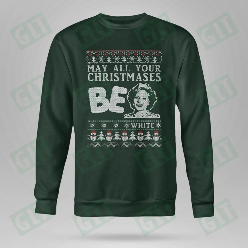 Betty White Ugly Christmas Sweatshirt, May All Your Christmases Be White