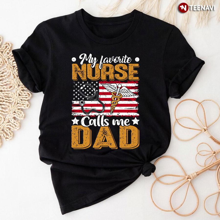 My Favorite Nurse Calls Me Dad American Flag for Proud Dad