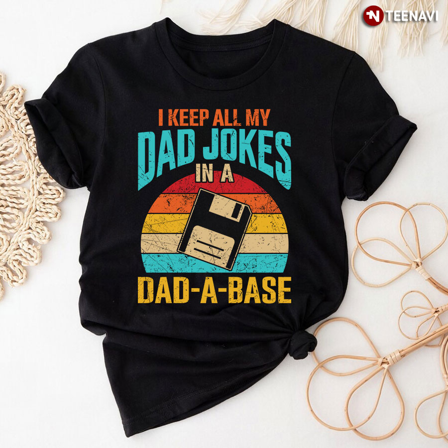 Vintage I Keep All My Dad Jokes In A Dad A Base