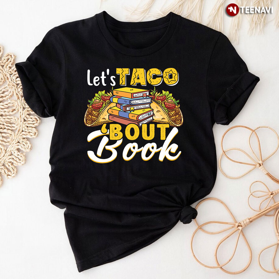Let's Taco 'Bout Book Reading Teacher T-Shirt