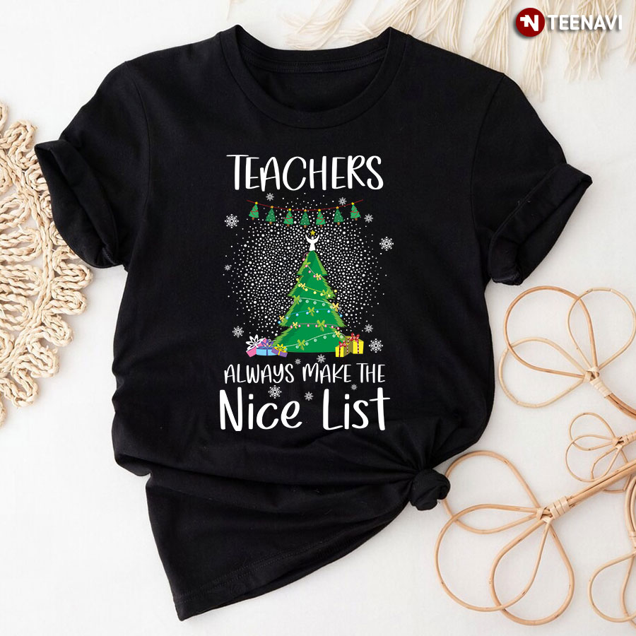 Teachers Always Make The Nice List T-Shirt