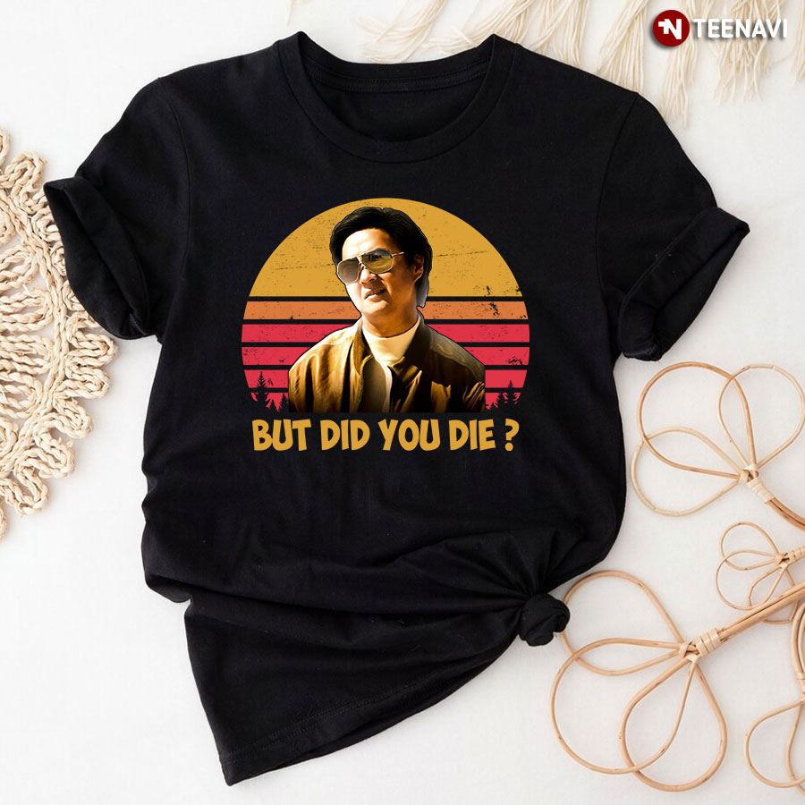 but did you die mom shirt
