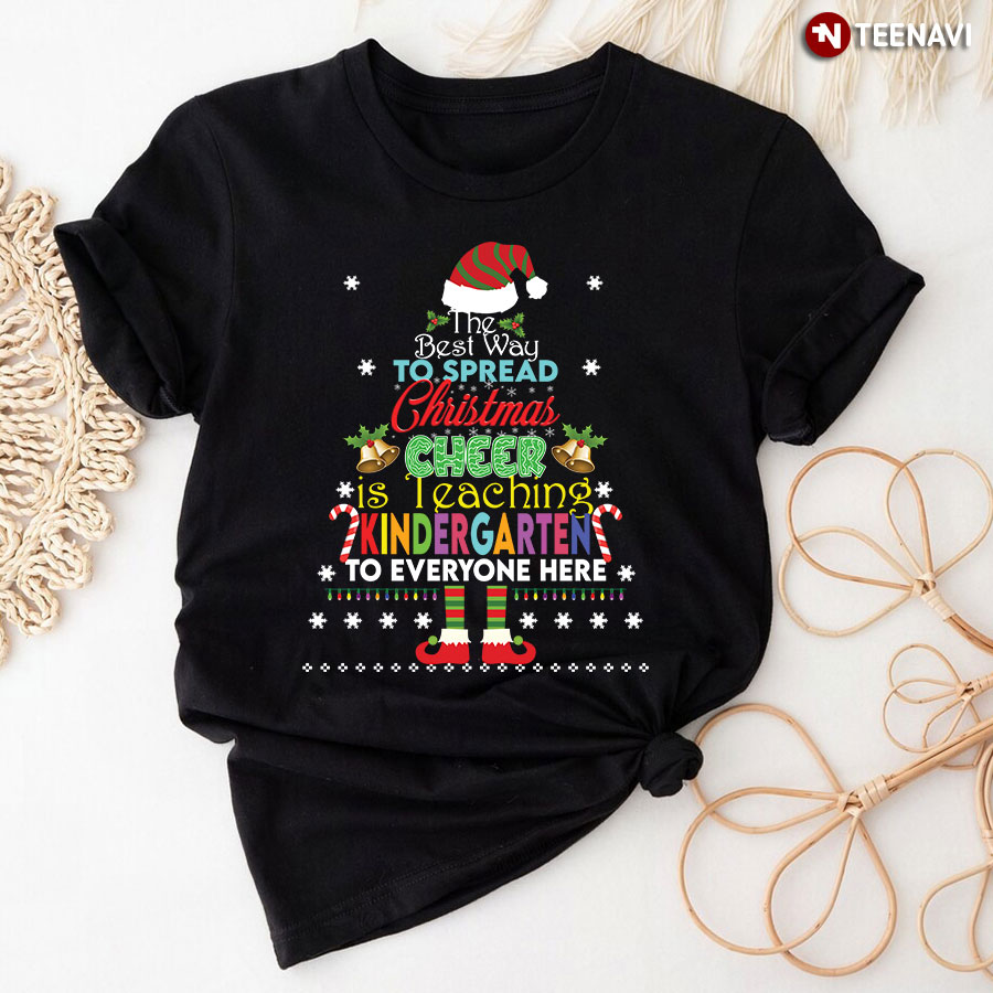 The Best Way To Spread Christmas Cheer Is Teaching Kindergarten T-Shirt