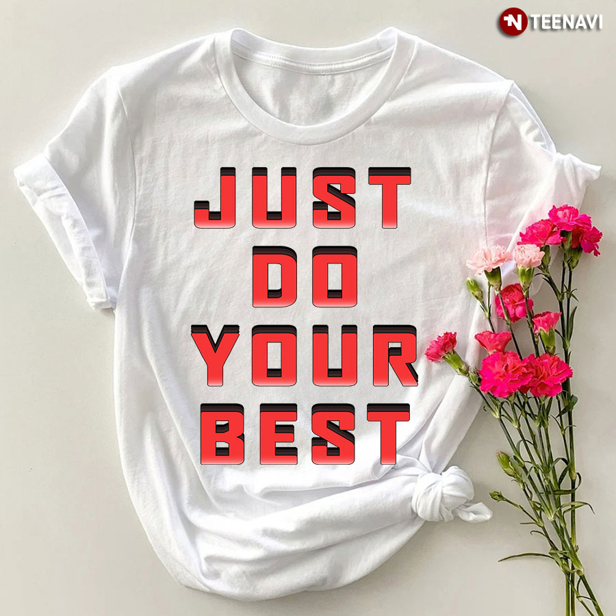 Just Do Your Best Teacher T-Shirt