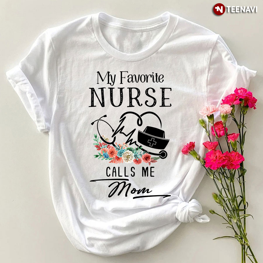My Favorite Nurse Calls Me Mom