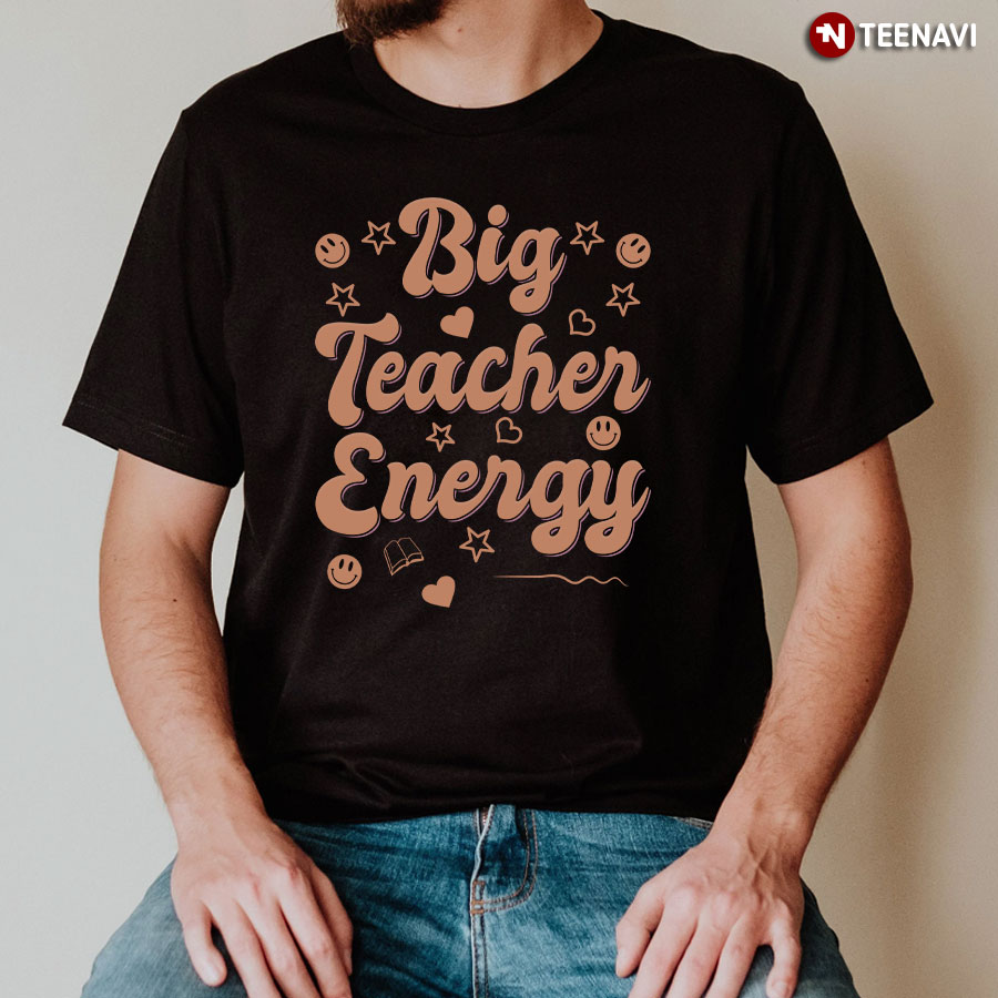 Big Teacher Energy T-Shirt